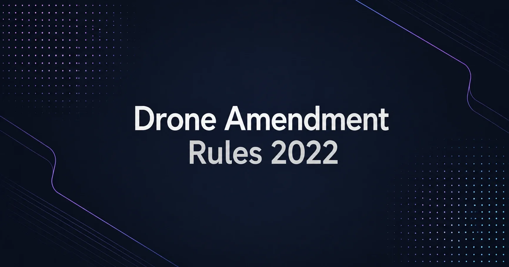 Drone Amendment Rules 2022
