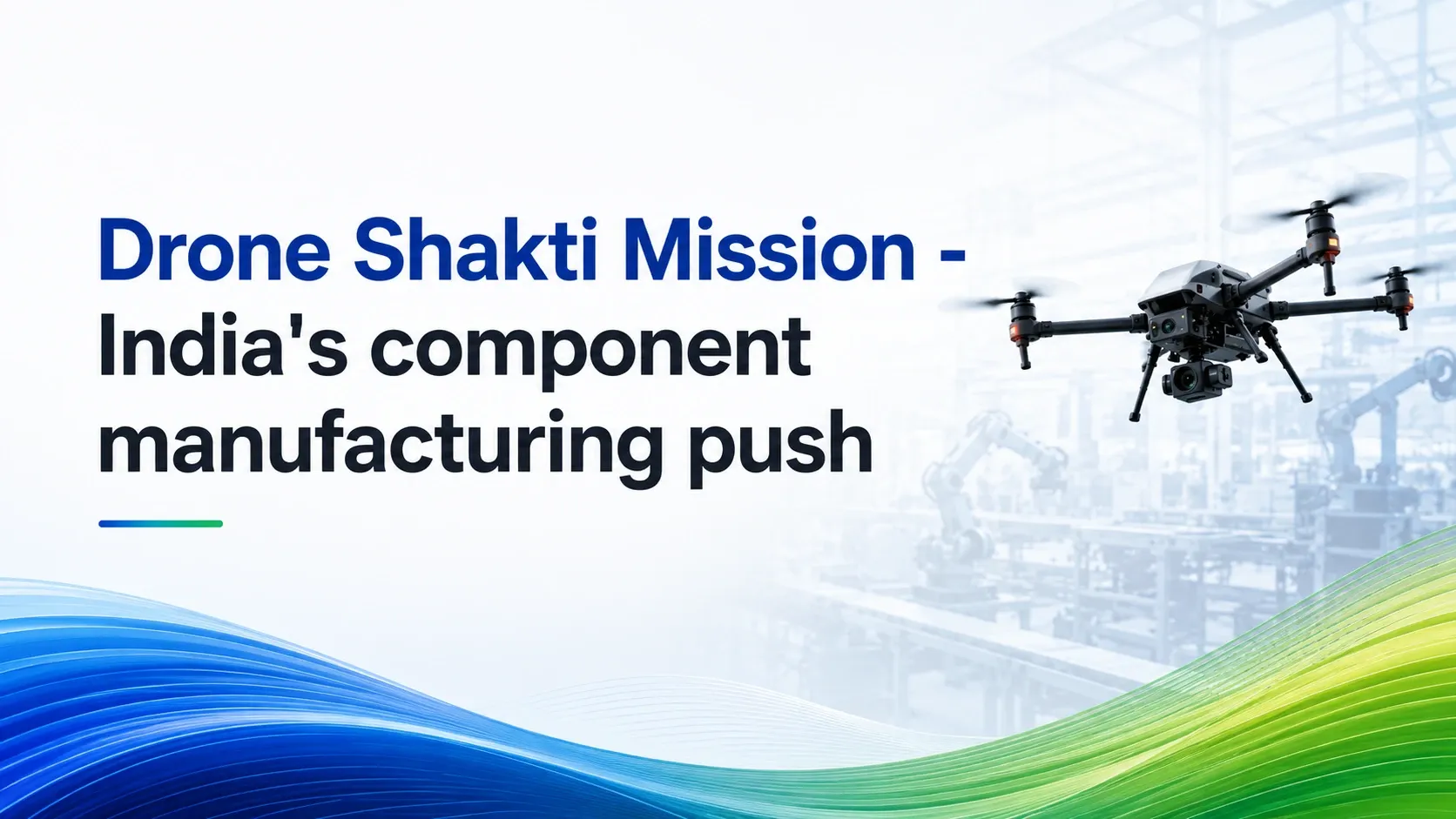 Drone Shakti Mission - India's component manufacturing push